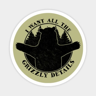 All the Grizzly Details - Wildlife, Camping and Bear Lover Magnet